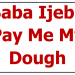 baba ijebu pay me my dough