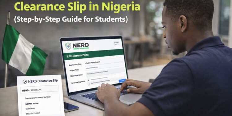 How to Get Your NERD Clearance Slip in Nigeria: Step-by-Step Guide for Students (2025) NERD Clearance Slip in Nigeria
